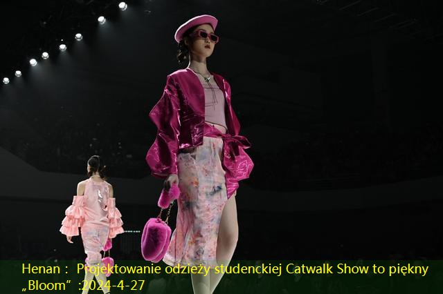 Henan： Projektowanie odzieży studenckiej Catwalk Show to piękny „Bloom”